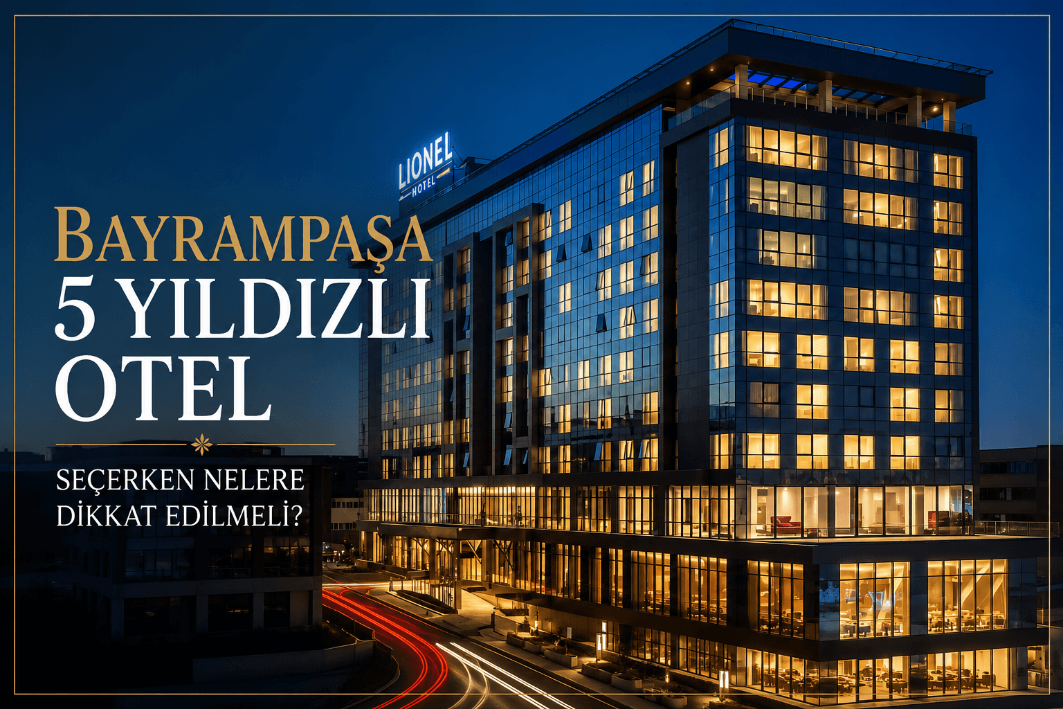 Bayrampaşa 5 Yıldızlı Otel Seçerken Nelere Dikkat Edilmeli?