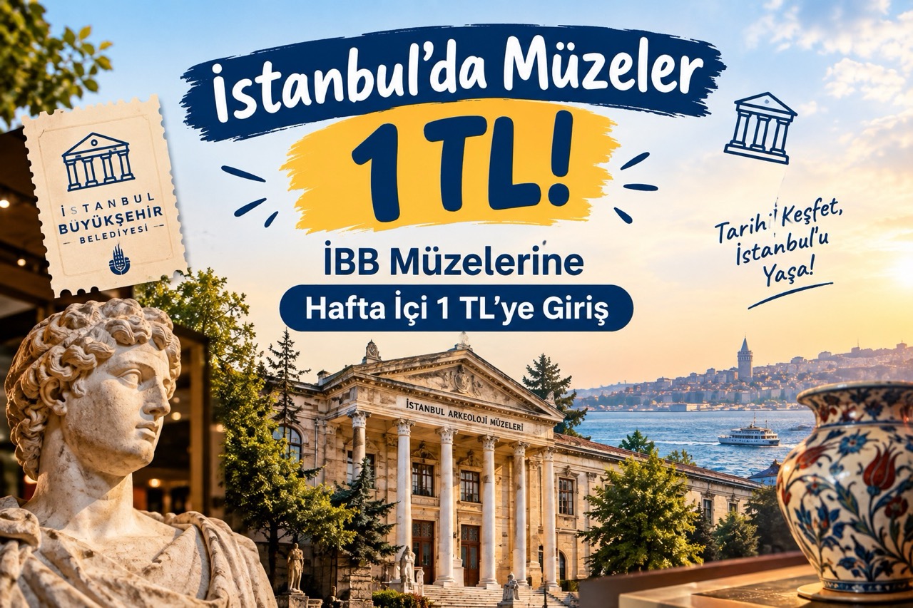 İstanbul'da Müzeler 1 TL! İBB Müzelerine Hafta İçi 1 TL Giriş