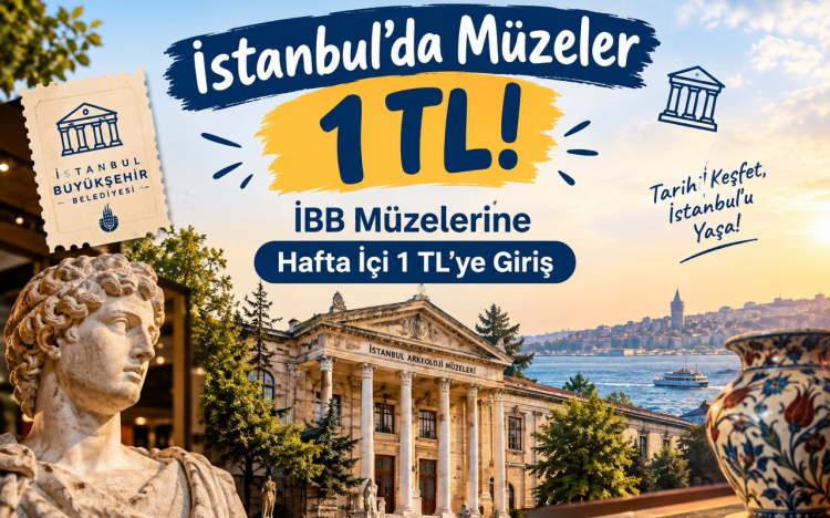 İstanbul'da Müzeler 1 TL! İBB Müzelerine Hafta İçi 1 TL Giriş