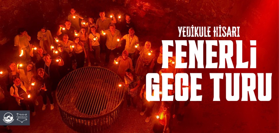 Yedikule Hisarı’nda Nostaljik Fenerle Tarih Turu: Gece Rehberli Gezi Deneyimi
